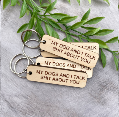 My Dog(s) and I Talk Shit About You Keychain