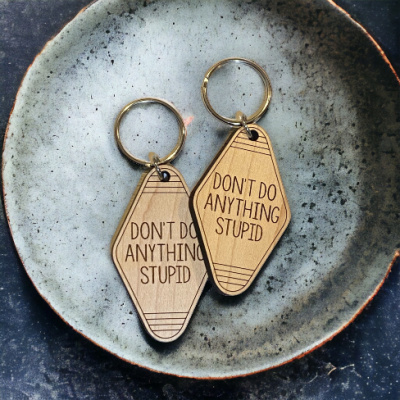 Don't Do Anything Stupid Motel Keychain