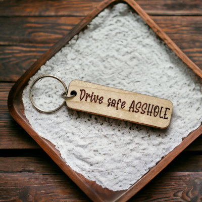 Drive Safe Asshole Keychain