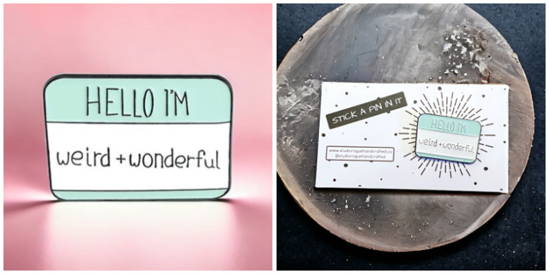Hello I'm Weird and Wonderful Pin