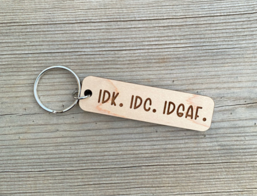 IDK IDC IDGAF Keychain