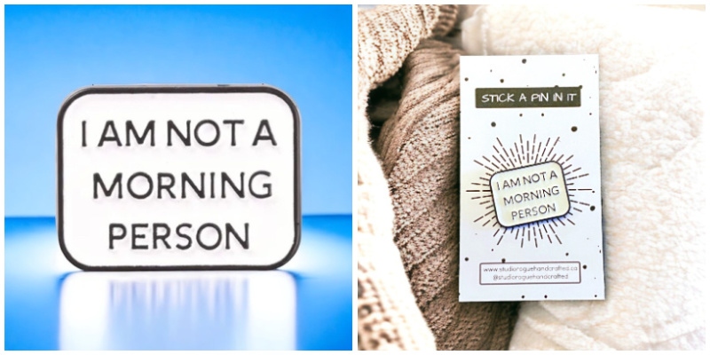I am Not a Morning Person Pin