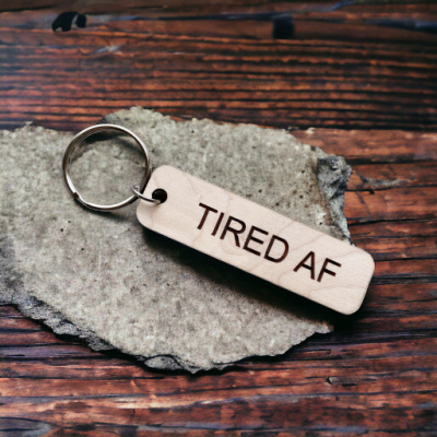 Tired AF Keychain