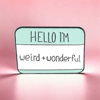 Hello I'm Weird and Wonderful Pin