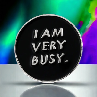 I am Very Busy Pin